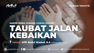 TAUBAT JALAN KEBAIKAN  Ustadz Afifi Abdul Wadud BA حفظه الله تعالى [upl. by Rao]