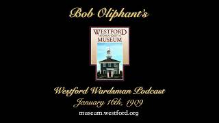 The Westford Wardsman Podcast  Episode 55  January 16th 1909 [upl. by Anjali]