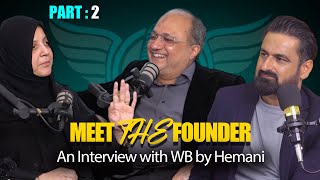 Part 2  Meet The Founder  An Interview With WB by Hemani  CEO amp Director in Explore Hayat Podcast [upl. by Haneen]