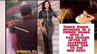 Tonto Dikeh Involved In A Ferce Bràwl With A Car Dealer After He Allegedly Asked Her 2 Pay Her Debt [upl. by Einahpats]