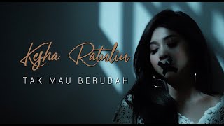 KESHA RATULIU  TAK MAU BERUBAH  OFFICIAL MUSIC VIDEO [upl. by Haisoj]