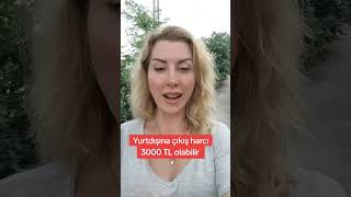 Yurtdışı çıkışı harcı 1500 TLye değil 3000 TLye çıkabilir ekonomi tatil seyahat yurtdisi [upl. by Cerellia]