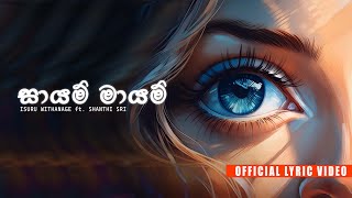 ISURU WITHANAGE  Sayam Mayam සායම් මායම් ft Shanthi Sri OFFICIAL LYRIC VIDEO [upl. by Drawdesemaj628]