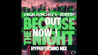 TRAILER Aquagen amp Scotty  Because The Night HyperTechno Mix [upl. by Etat]