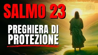 Salmo 23  Preghiera Potente di Protezione con Gesù il Nostro Pastore [upl. by Animrelliug]