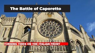 Unveiling the Battle of Caporetto Turning Tides on the Italian Front [upl. by Lemar115]