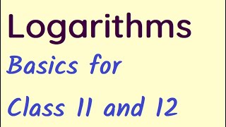 Logarithms Basics for class 11 and 12 [upl. by Barny]