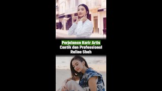 Perjalanan Karir Artis Cantik dan Professional Raline Shah [upl. by Nire]