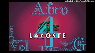 Afro Lacoste Vol 4Jesus Barcenas DJTeam Lakras Y Fresas De Jean CarmonaGP DePedro Zavala [upl. by Ecirp756]