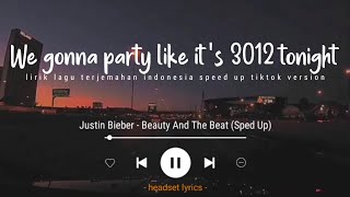 Justin Bieber  Beauty And A Beat Speed Up Lyrics Terjemahan Tiktok Version [upl. by Frissell]