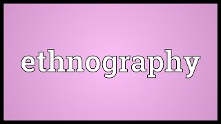 Ethnography Meaning [upl. by Nancy]