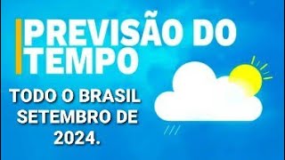 Previsão do tempo para todo o Brasil Setembro de 2024 [upl. by Eirrol]