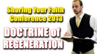 Doctrine of Regeneration and how it relates to Evangelism  Sharing Your Faith Conference  Morrell [upl. by Trebornhoj]