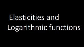 Elasticities and Logarithmic functions [upl. by Ennahtebazile]