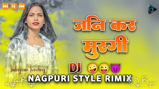 😜 New Nagpuri Nonstop Dj Song 🤪 Jani Kar Murgi  Dj Remix Song New Nagpuri Dj Mix Chhawa Dance [upl. by Shaer]