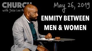 Enmity Between Men and Women Church May 26 2019 [upl. by Airehtfele683]