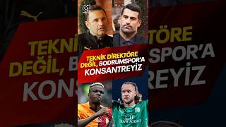 Okan Buruk Teknik Direktöre Değil Bodrumspor’a Konsantreyiz [upl. by Mendoza]