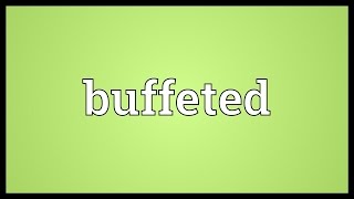 Buffeted Meaning [upl. by Gina]