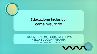 Educazione inclusiva come misurarla Emma Mencacci [upl. by Cutlor]