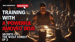 Werewolf Stories Training with a Powerful Amoveo Deus  Secrets of the Wolf Forest EP 2wolftales [upl. by Idarb]