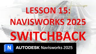 NAVISWORKS 2025 TRAINING LESSON 15  HOW TO USE SWITCHBACK [upl. by Roxine]