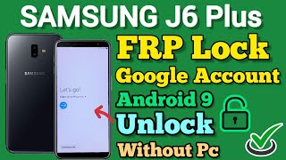 SAMSUNG J6 Plus  FRP Bypass  Android 9  Google Account Unlock  Without Pc  Easy Trick 2023 [upl. by Julienne]