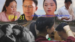 Nkauj ntsuag txoj kev hlub tu siab EP  31 pob tsuas khiav mus caum niam tais [upl. by Elocel]