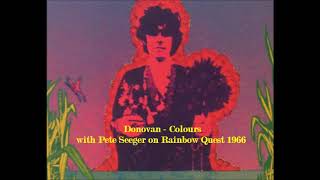 Donovan  Colours  with Pete Seeger on Rainbow Quest  1966 [upl. by Chirlin]