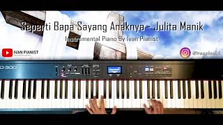 Seperti Bapa sayang anaknya  Instrumental Piano by Ivan Pianist [upl. by Wymore524]