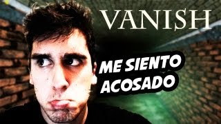 ME SIENTO ACOSADO  Pasando Miedo en Vanish [upl. by Gnohp]