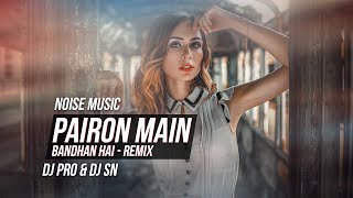 Pairon Mein Bandhan Hai  Mohabbatein  Remix  DJ Pro amp DJ SN [upl. by Magill]