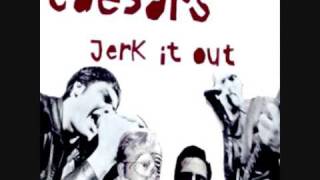 The Caesers  Jerk it out Lyrics HQ [upl. by Haroved247]