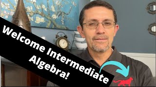 Intermediate Algebra Welcome [upl. by Guenevere]