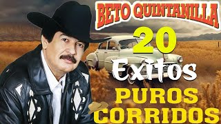 Beto Quintanilla  Corridos Pesados Mix  20 Exitos [upl. by Verge204]