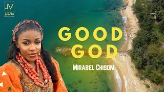 Good God by Mirabelsomi official music video [upl. by Packston139]