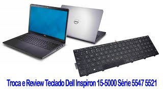 Como Trocar do Teclado Notebook Dell Inspiron 155000 Série 5547 5521 5542 Retroiluminado com Ç [upl. by Amsed761]