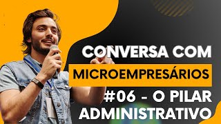 Conversa com Microempresários  06  Pilar Administrativo [upl. by Lindsley]