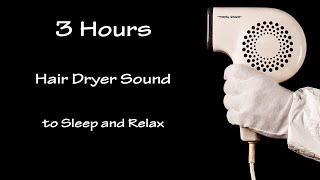 Hair Dryer Sound 33  3 Hours Long Extended Version [upl. by Farr622]