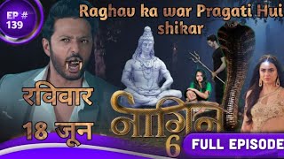 Naagin episode 139 RaghavKawarPragatihuishikar [upl. by Photina947]