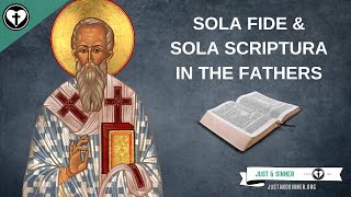 Sola Fide and Sola Scriptura in the Fathers [upl. by Alliuqahs388]