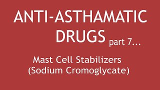 AntiAsthmatic Drugs Part 7 Mast Cell Stabilizers Sodium Cromoglycate  Dr Shikha Parmar [upl. by Heida]