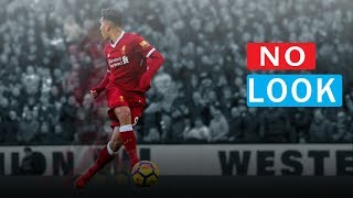 Roberto Firmino No Look Goals HD [upl. by Nawak983]