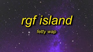 Fetty Wap  RGF Island Lyrics  i do this for my squad i do this for my gang [upl. by Aicilihp719]