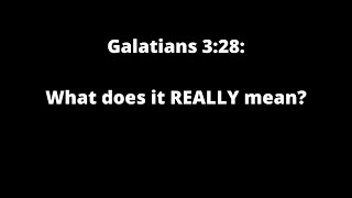 The Real Meaning of Galatians 328 [upl. by Alegnad]