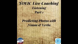 TOEIC Coaching  S1 E5  Listening Part I  Predicting Photos with Nouns amp Verbs [upl. by Radack]