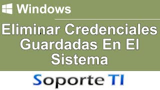 Eliminar credenciales guardadas en el sistema  Windows [upl. by Sella]