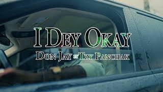 Don Jay ft Tzy Panchak I Dey Okay official video [upl. by Laney645]