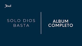 Solo Dios Basta Album Completo  Jésed [upl. by Suilienroc767]