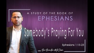 Somebodys Praying For You Ephesians 11523 [upl. by Batory]