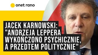 Jacek Karnowski quotAndrzeja Leppera wykończono psychicznie a przedtem polityczniequot [upl. by Atsedom]